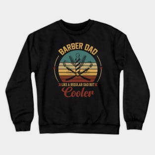 barber dad like a regular dad but cooler Crewneck Sweatshirt